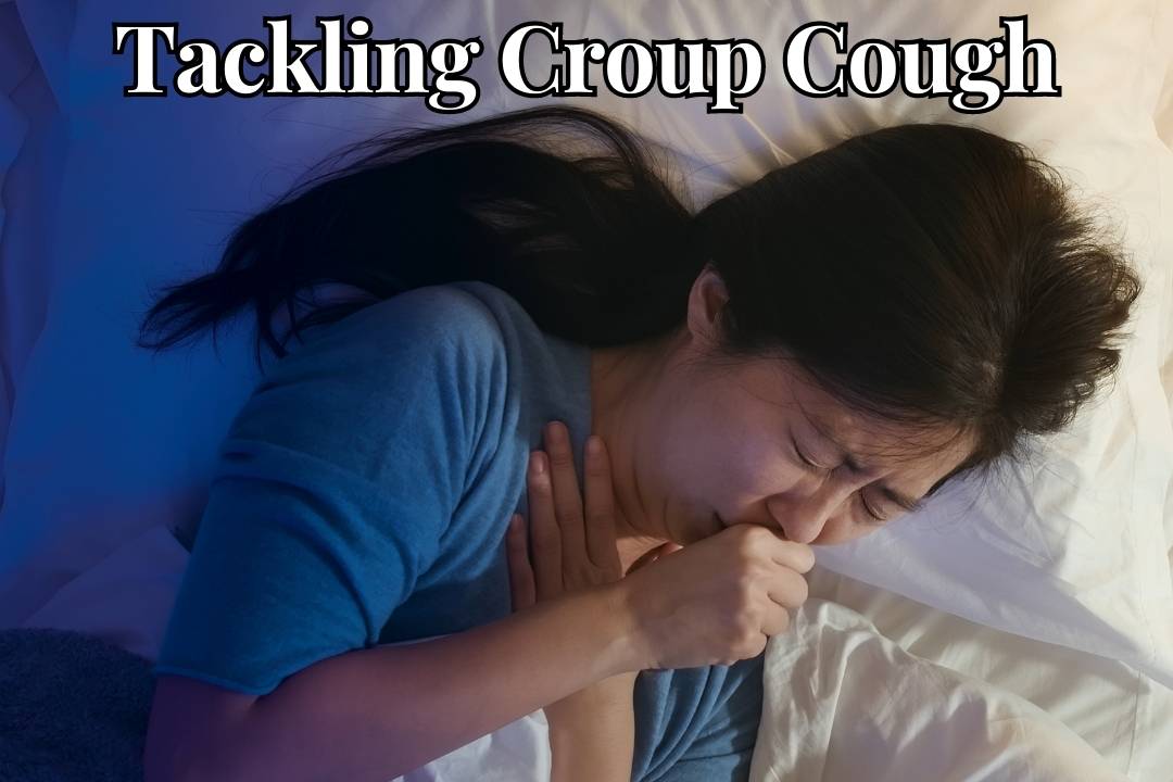 Tackling Croup Cough Symptoms Causes And Cutting Edge Treatment Ins