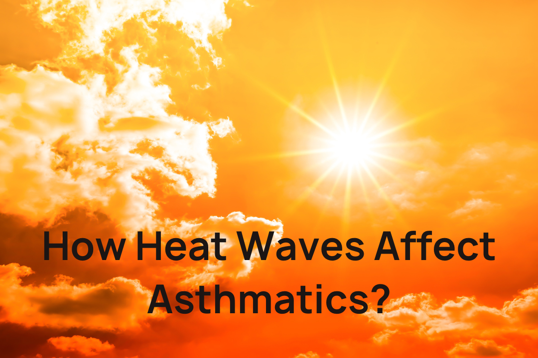 How Heat Waves Affect Asthmatics? Bibo