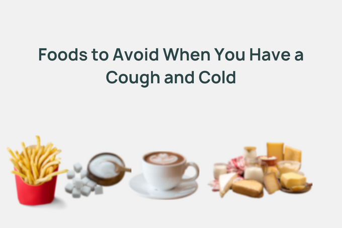 Foods to Avoid When You Have a Cough and Cold