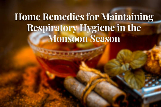 Home Remedies for Maintaining Respiratory Hygiene in the Monsoon Season