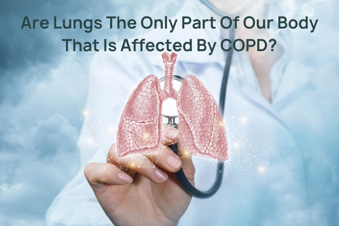 Are Lungs The Only Part Of Our Body That Is Affected By COPD?